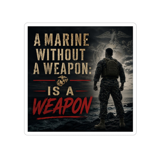 A Marine Without a Weapon Is a Weapon - Die-Cut Outdoor Sticker